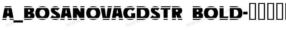 a_BosaNovaGdStr Bold字体转换